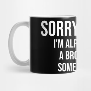 Sorry Ladies Im Already Like A Brother Mug